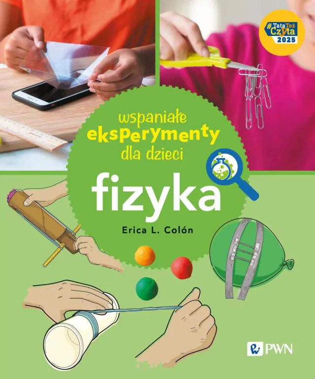 Wspaniałe eksperymenty dla dzieci. Fizyka - tantis.pl