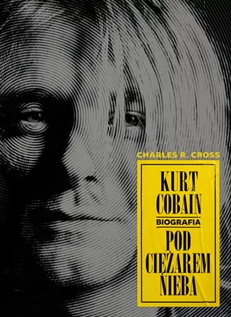 Kurt Cobain. Pod ciężarem nieba - tantis.pl