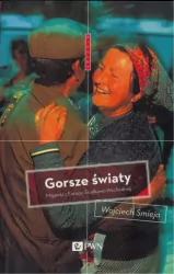 Gorsze światy. Migawki z Europy Środkowo-Wschodniej