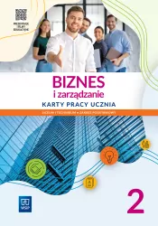 Biznes i zarządzanie 2. Karty pracy ucznia do liceum i technikum. Zakres podstawowy