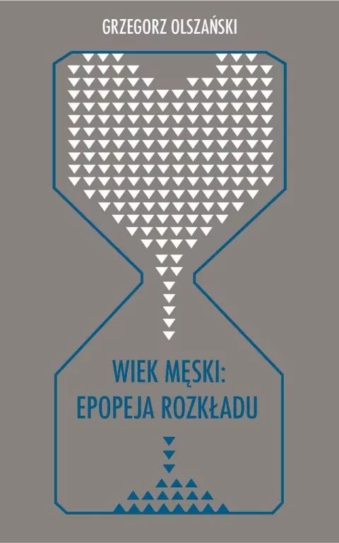 Wiek męski: epopeja rozkładu - tantis.pl