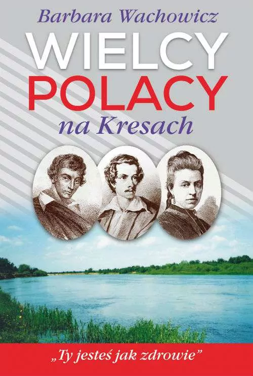 Wielcy Polacy na Kresach - tantis.pl