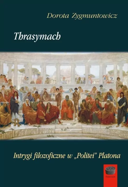 Thrasymach. Intrygi filozoficzne w Politei Platona - tantis.pl