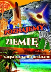 Poznajemy ziemię. Miejsca znane i nieznane