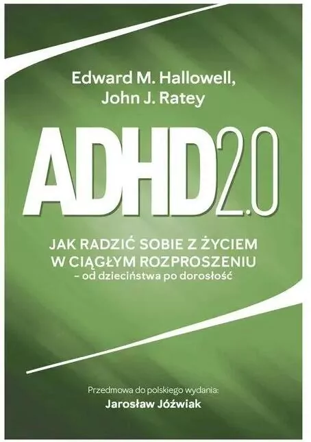 Adhd 2.0 Jak radzić sobie z życiem w ciągłym rozproszeniu - od dzieciństwa po dorosłość - tantis.pl