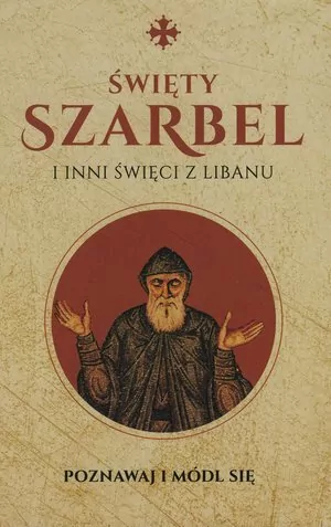 Święty Szarbel i inni święci z Libanu - tantis.pl