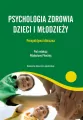 Psychologia zdrowia dzieci i młodzieży - tantis.pl