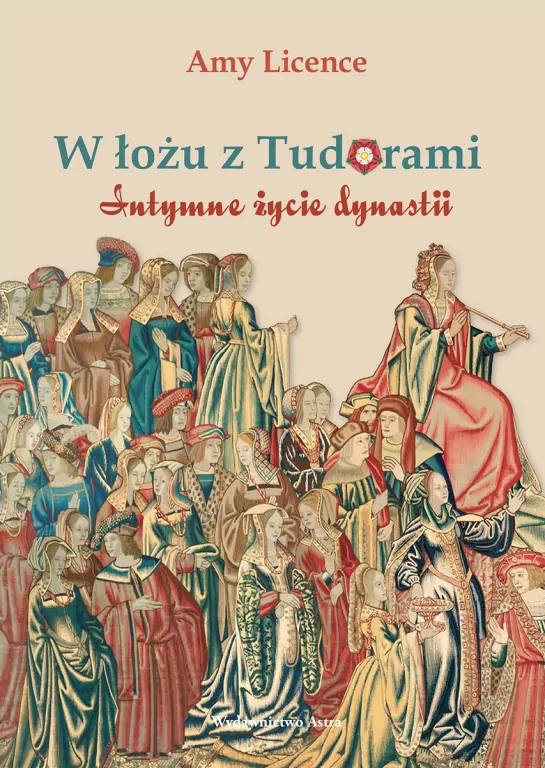 W łożu z Tudorami. Intymne życie dynastii - tantis.pl
