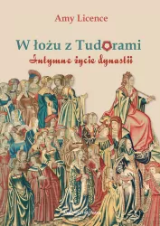 W łożu z Tudorami. Intymne życie dynastii