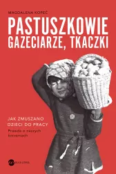 Pastuszkowie, gazeciarze, tkaczki. Jak zmuszano dzieci do pracy
