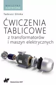 Ćwiczenia tablicowe z transformatorów i maszyn elektrycznych - tantis.pl