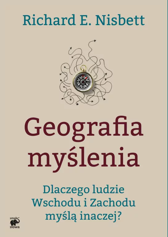 Geografia myślenia. Dlaczego ludzie Wschodu i Zachodu myślą inaczej? - tantis.pl