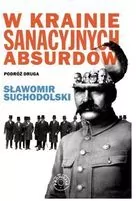 W krainie sanacyjnych absurdów. Podróż druga