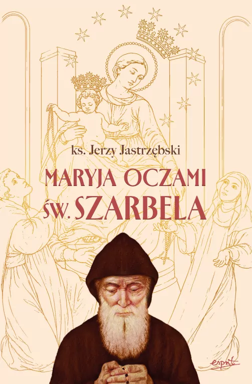 Maryja oczami św. Szarbela. Rozważania różańcowe pisane w Libanie - tantis.pl