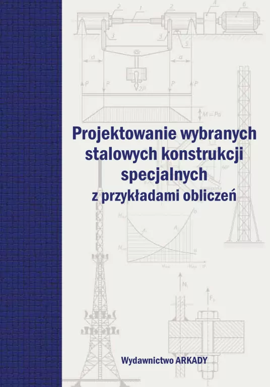 Projektowanie wybranych stalowych konstrukcji specjalnych z przykładami obliczeń - tantis.pl