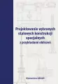 Projektowanie wybranych stalowych konstrukcji specjalnych z przykładami obliczeń - tantis.pl