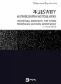 Prześwity. W stronę światła, w stronę mroku.. Transformacja przestrzeni i inne metody modelowania procesów percepcyjnych w malarstwie - tantis.pl