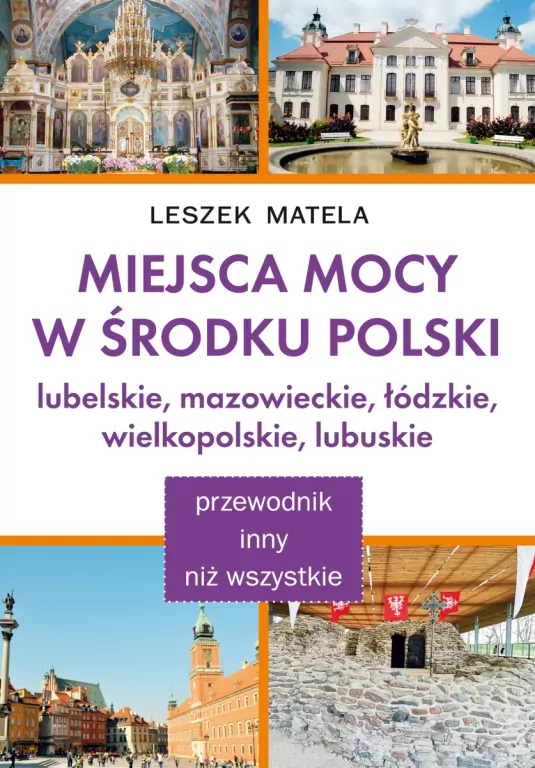 Miejsca mocy w środku Polski. Lubelskie, mazowieckie, łódzkie, wielkopolskie, lubuskie - tantis.pl