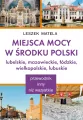 Miejsca mocy w środku Polski. Lubelskie, mazowieckie, łódzkie, wielkopolskie, lubuskie - tantis.pl