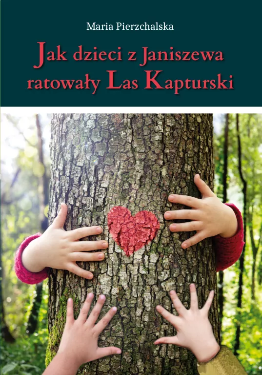 Jak dzieci z Janiszewa ratowały Las Kapturski - tantis.pl