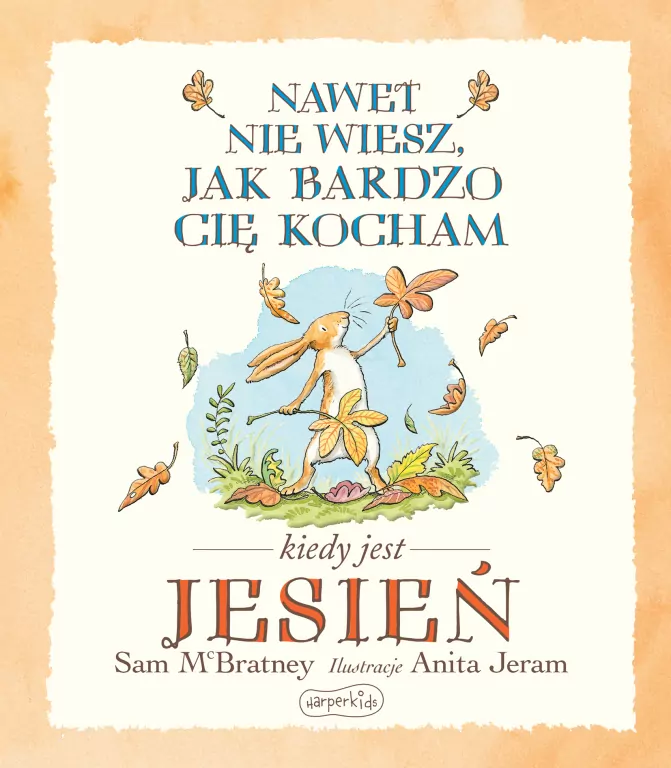 Nawet nie wiesz, jak bardzo cię kocham, kiedy jest jesień - tantis.pl