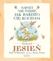 Nawet nie wiesz, jak bardzo cię kocham, kiedy jest jesień - tantis.pl