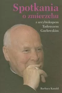 Spotkania o zmierzchu z arcybiskupem Tadeuszem Gocłowskim - tantis.pl
