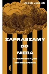 Zapraszamy do nieba. O nawróconych zbrodniarzach - tantis.pl