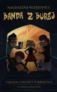 Tajemnica piwnicy w bibliotece. Banda z Burej. Tom 1 - tantis.pl
