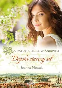 Dopóki starczy sił. Siostry z ulicy Wiśniowej - tantis.pl