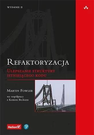 Refaktoryzacja. Ulepszanie struktury istniejącego kodu - tantis.pl