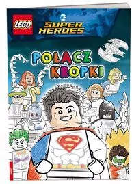 LEGO DC Comics. Super Heroes. Połącz kropki - tantis.pl