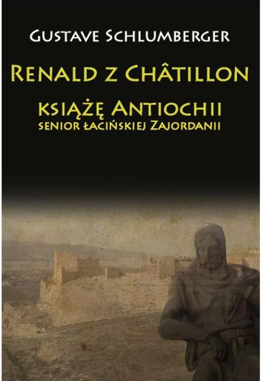 Renald z Chtillon, książę Antiochii... - tantis.pl