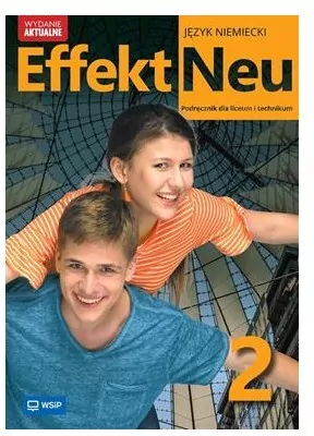 Effekt Neu 2. Język niemiecki. Podręcznik dla liceum i technikum. Wydanie aktualne - tantis.pl