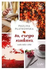 To, czego szukasz, szuka także ciebie. Wielkie Litery - tantis.pl
