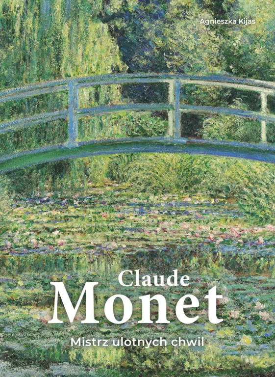 Claude Monet. Mistrz ulotnych chwil - tantis.pl