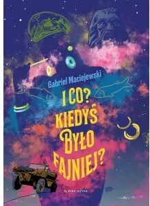 I co Kiedyś było fajniej - tantis.pl