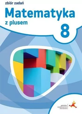 Matematyka z plusem 8. Zbiór zadań. Szkoła podstawowa - tantis.pl