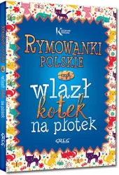 Rymowanki polskie czyli wlazł kotek na płotek. Kolorowa klasyka