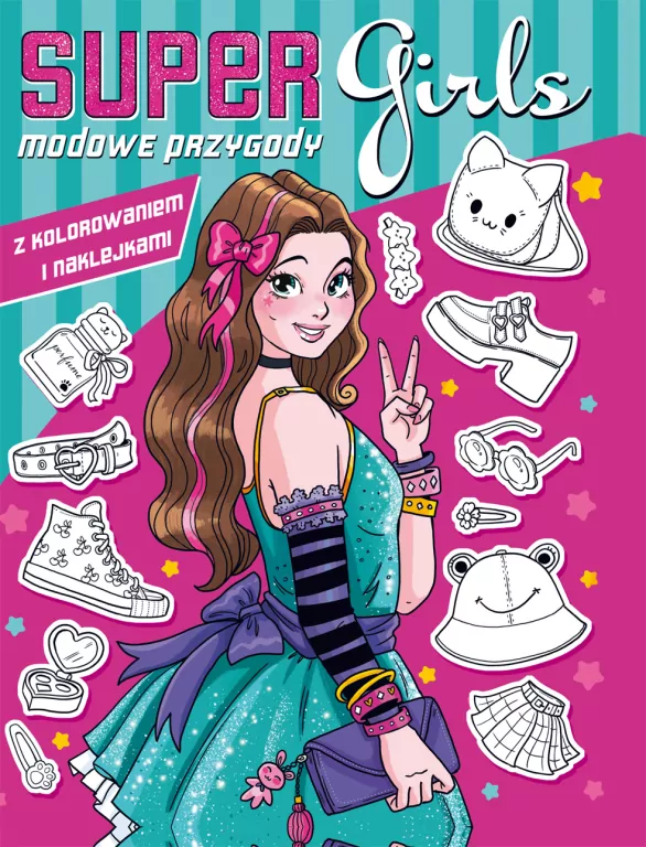 Super Girls! Modowe przygody z kolorowaniem.. - tantis.pl