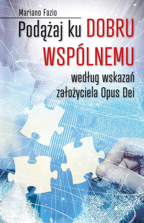 Podążaj ku dobru wspólnemu według wskazań założyciela Opus Dei - tantis.pl