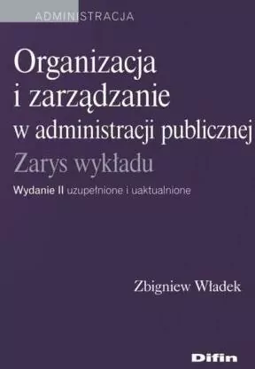 Organizacja i zarządzanie w administracji publicznej. Zarys wykładu - tantis.pl
