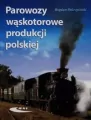 Parowozy wąskotorowe produkcji polskiej - tantis.pl