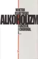 Alkoholizm. I Grzech, I Choroba, I... - tantis.pl