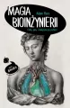 Magia bioinżynierii. Ciało, geny i medycyna przyszłości. - tantis.pl