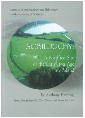 Sobiejuchy. A Fortified Site of the Early Iron Age in Poland - tantis.pl