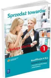 Sprzedaż towarów. Obsługa klienta. Podręcznik do nauki zawodu Technik handlowiec. Sprzedawca. Część 1