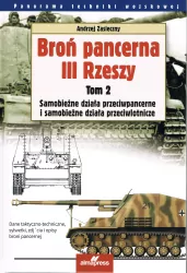 Broń pancerna III Rzeszy. Samobieżne działa przeciwpancerne i samobieżne działa przeciwlotnicze. Panorama techniki wojskowej. Tom 2