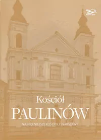 Kościół Paulinów. Najpiękniejsze kościoły Warszawy - tantis.pl