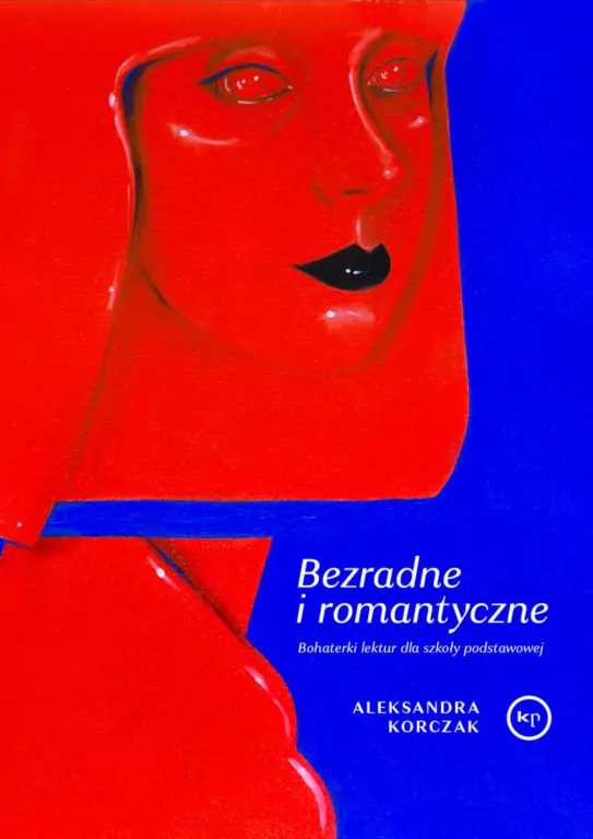 Bezradne i romantyczne. Bohaterki lektur... - tantis.pl